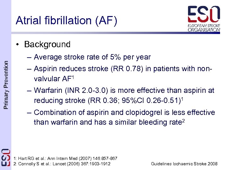 Atrial fibrillation (AF) Primary Prevention • Background – Average stroke rate of 5% per
