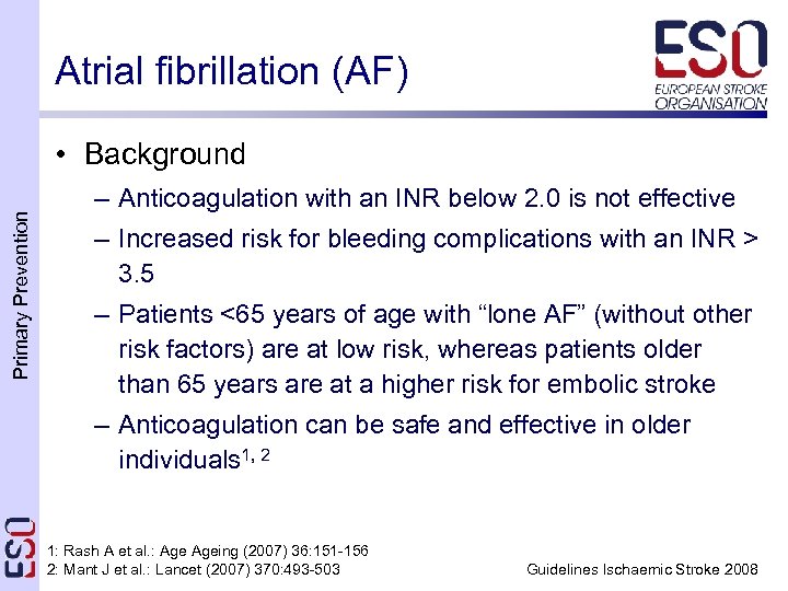 Atrial fibrillation (AF) Primary Prevention • Background – Anticoagulation with an INR below 2.