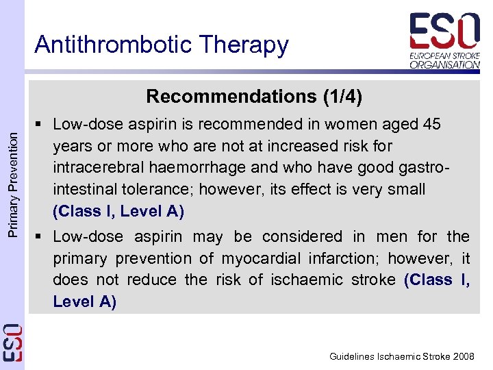 Antithrombotic Therapy Primary Prevention Recommendations (1/4) § Low-dose aspirin is recommended in women aged