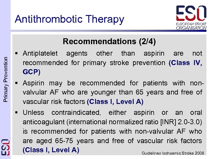 Antithrombotic Therapy Primary Prevention Recommendations (2/4) § Antiplatelet agents other than aspirin are not
