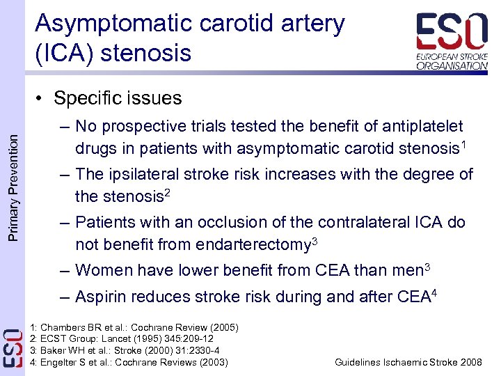 Asymptomatic carotid artery (ICA) stenosis Primary Prevention • Specific issues – No prospective trials