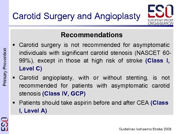 Carotid Surgery and Angioplasty Primary Prevention Recommendations § Carotid surgery is not recommended for