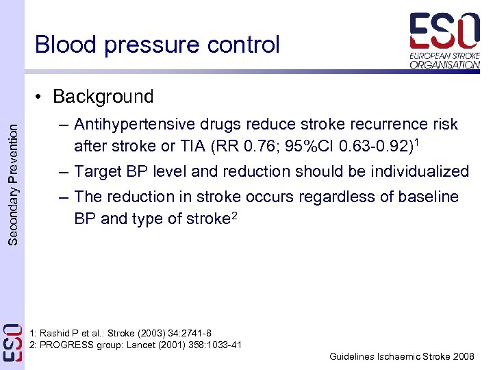 Blood pressure control Secondary Prevention • Background – Antihypertensive drugs reduce stroke recurrence risk