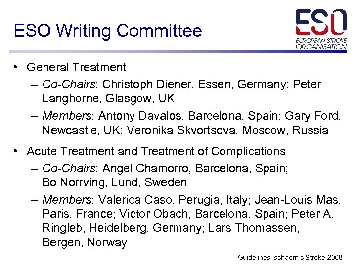ESO Writing Committee • General Treatment – Co-Chairs: Christoph Diener, Essen, Germany; Peter Langhorne,