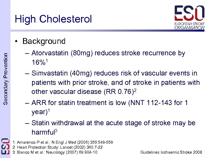 High Cholesterol Secondary Prevention • Background – Atorvastatin (80 mg) reduces stroke recurrence by
