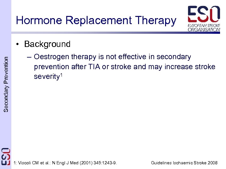 Hormone Replacement Therapy Secondary Prevention • Background – Oestrogen therapy is not effective in