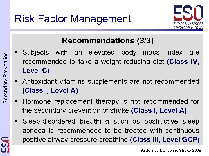 Risk Factor Management Secondary Prevention Recommendations (3/3) § Subjects with an elevated body mass