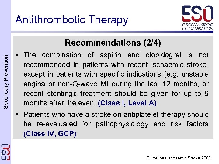 Antithrombotic Therapy Secondary Prevention Recommendations (2/4) § The combination of aspirin and clopidogrel is