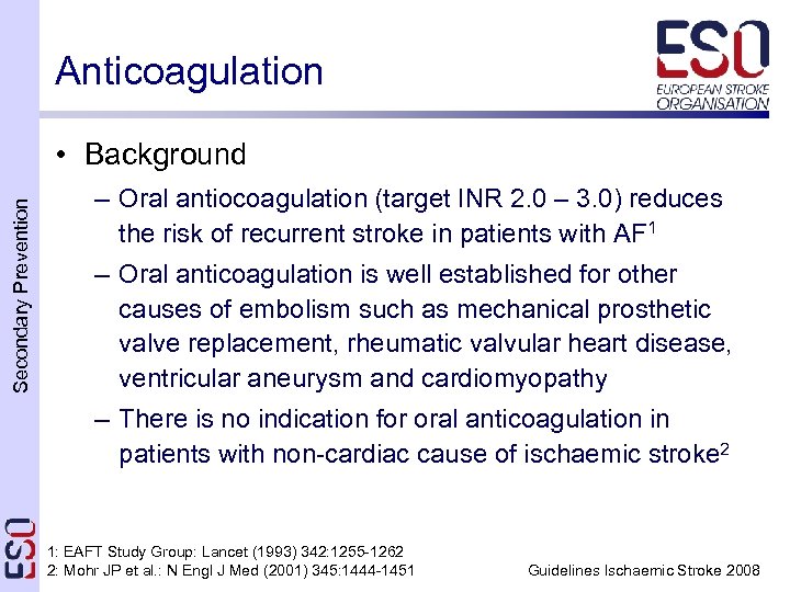 Anticoagulation Secondary Prevention • Background – Oral antiocoagulation (target INR 2. 0 – 3.