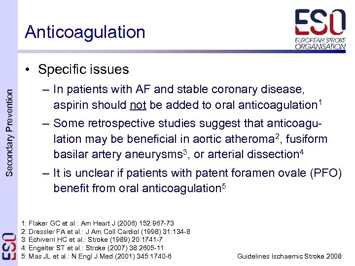 Anticoagulation Secondary Prevention • Specific issues – In patients with AF and stable coronary