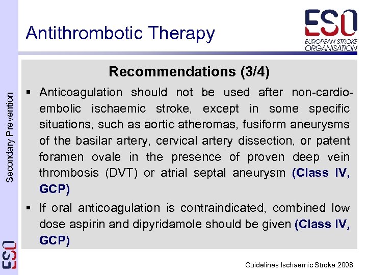 Antithrombotic Therapy Secondary Prevention Recommendations (3/4) § Anticoagulation should not be used after non-cardioembolic