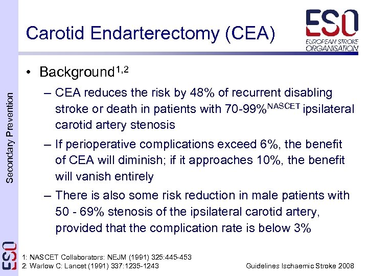 Carotid Endarterectomy (CEA) Secondary Prevention • Background 1, 2 – CEA reduces the risk