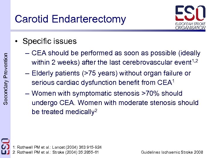 Carotid Endarterectomy Secondary Prevention • Specific issues – CEA should be performed as soon