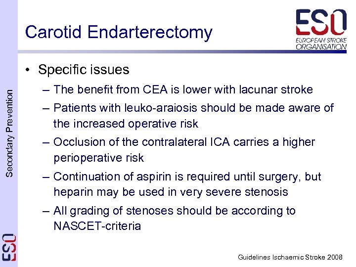 Carotid Endarterectomy Secondary Prevention • Specific issues – The benefit from CEA is lower