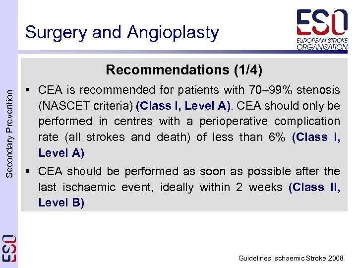 Surgery and Angioplasty Secondary Prevention Recommendations (1/4) § CEA is recommended for patients with