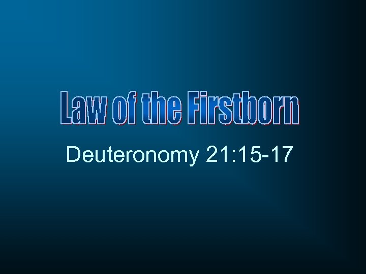 Deuteronomy 21: 15 -17 