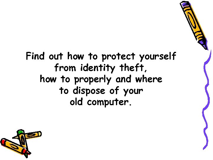 Find out how to protect yourself from identity theft, how to properly and where