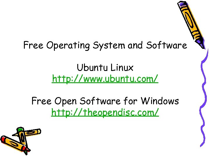 Free Operating System and Software Ubuntu Linux http: //www. ubuntu. com/ Free Open Software