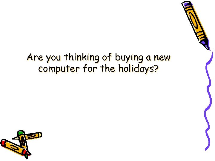 Are you thinking of buying a new computer for the holidays? 