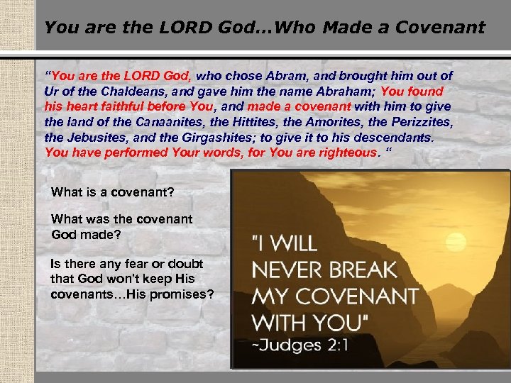 You are the LORD God…Who Made a Covenant “You are the LORD God, who