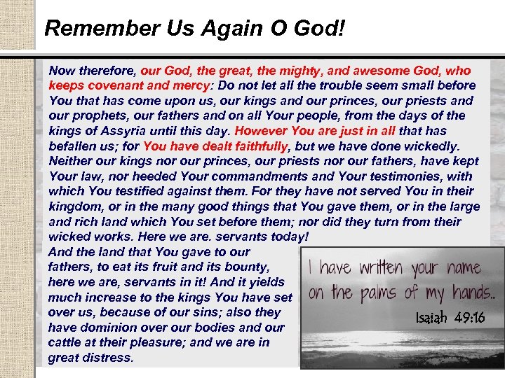 Remember Us Again O God! Now therefore, our God, the great, the mighty, and