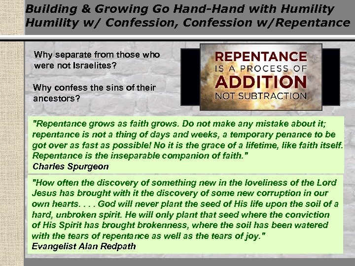 Building & Growing Go Hand-Hand with Humility w/ Confession, Confession w/Repentance Why separate from