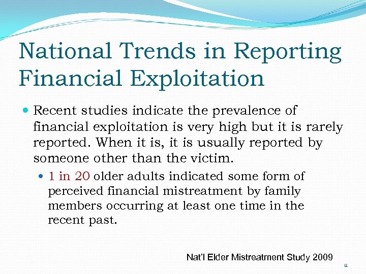 National Trends in Reporting Financial Exploitation Recent studies indicate the prevalence of financial exploitation