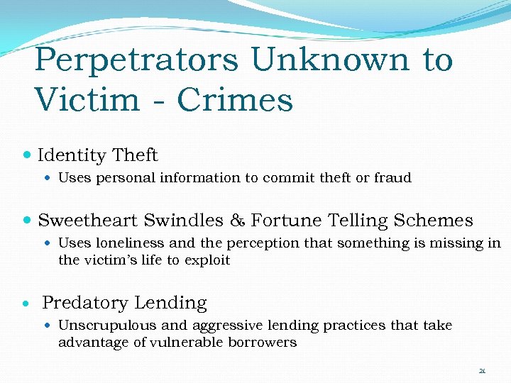 Perpetrators Unknown to Victim - Crimes Identity Theft Uses personal information to commit theft