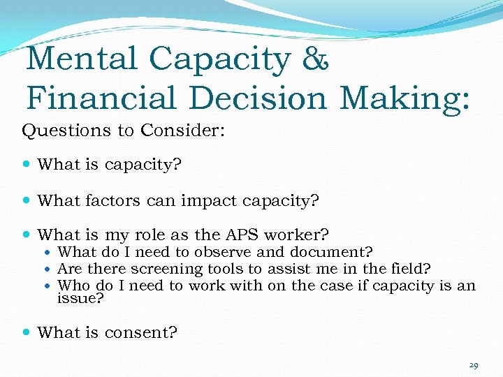 Mental Capacity & Financial Decision Making: Questions to Consider: What is capacity? What factors