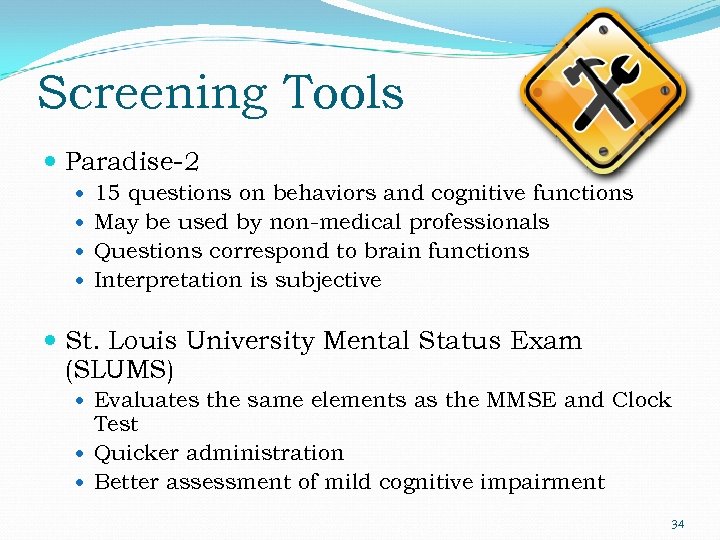 Screening Tools Paradise-2 15 questions on behaviors and cognitive functions May be used by