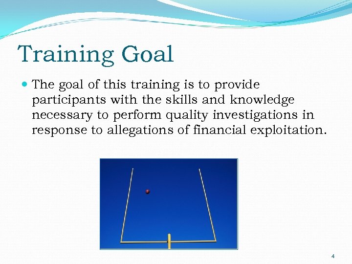 Training Goal The goal of this training is to provide participants with the skills