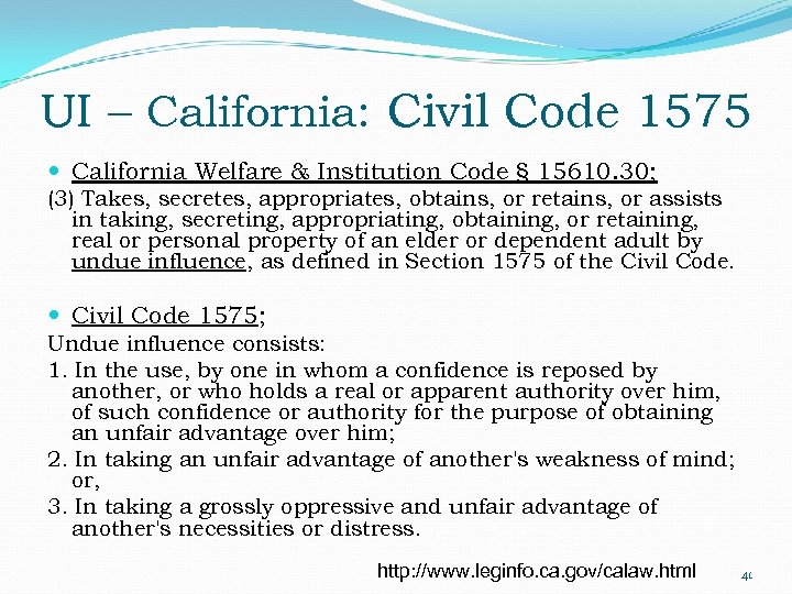 UI – California: Civil Code 1575 California Welfare & Institution Code § 15610. 30;