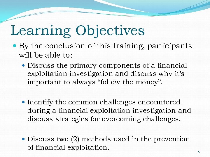 Learning Objectives By the conclusion of this training, participants will be able to: Discuss