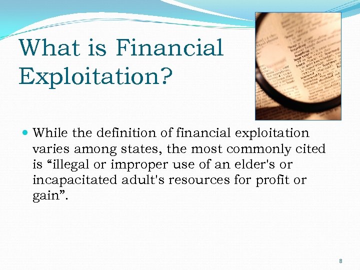 What is Financial Exploitation? While the definition of financial exploitation varies among states, the