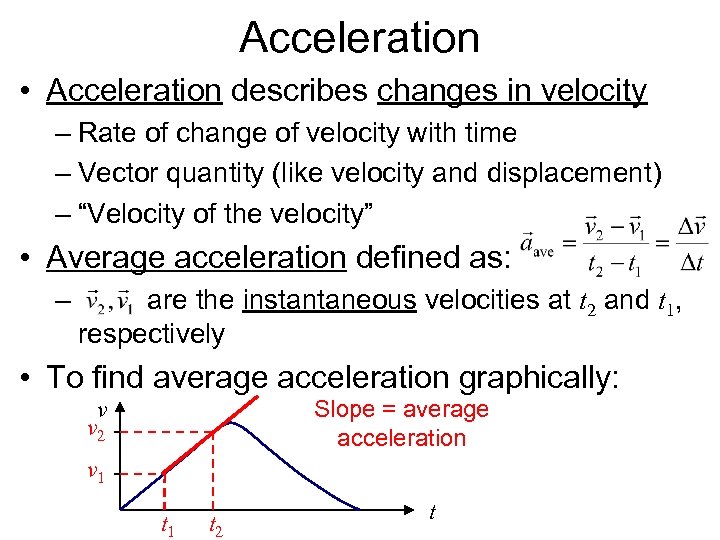 Acceleration • Acceleration describes changes in velocity – Rate of change of velocity with