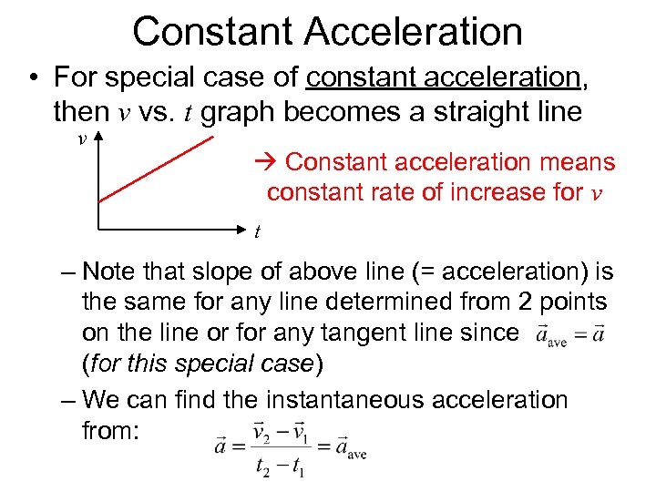 Constant Acceleration • For special case of constant acceleration, then v vs. t graph