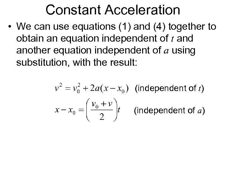 Constant Acceleration • We can use equations (1) and (4) together to obtain an