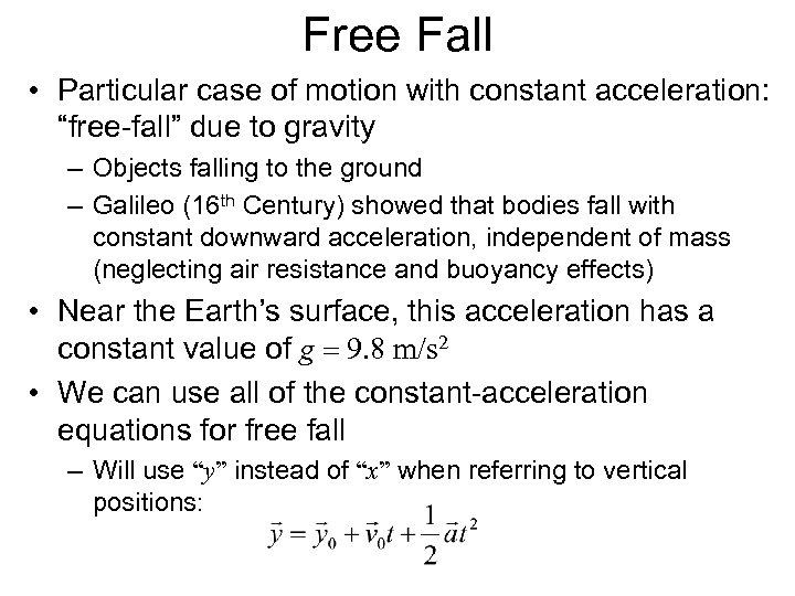 Free Fall • Particular case of motion with constant acceleration: “free-fall” due to gravity