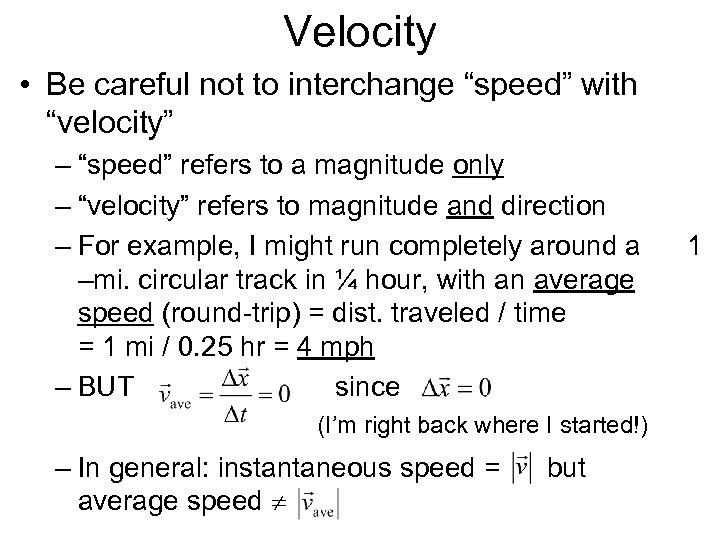 Velocity • Be careful not to interchange “speed” with “velocity” – “speed” refers to