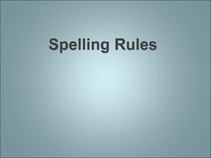 Spelling Rules 