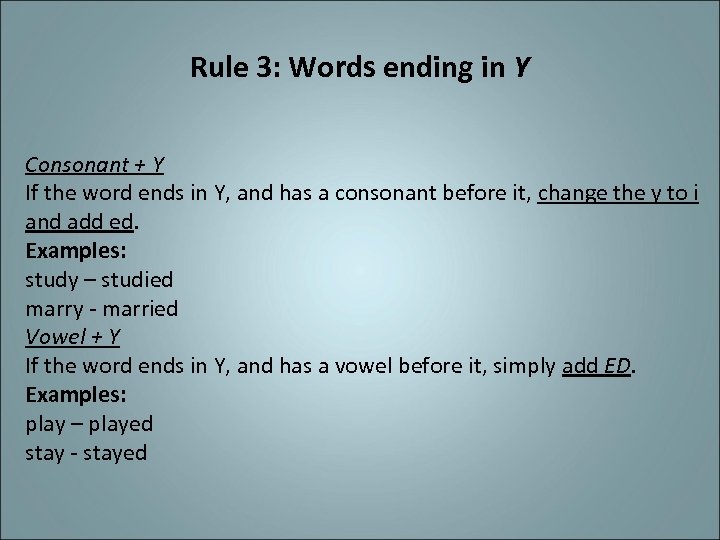 Rule 3: Words ending in Y Consonant + Y If the word ends in