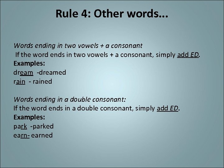 Rule 4: Other words. . . Words ending in two vowels + a consonant