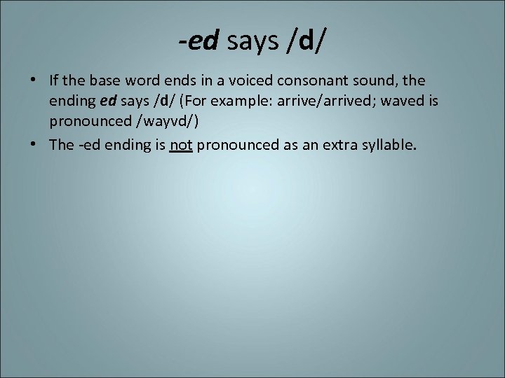 -ed says /d/ • If the base word ends in a voiced consonant sound,