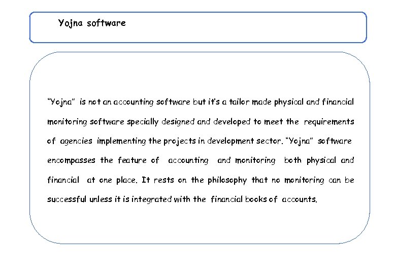 Yojna software “Yojna” is not an accounting software but it’s a tailor made physical