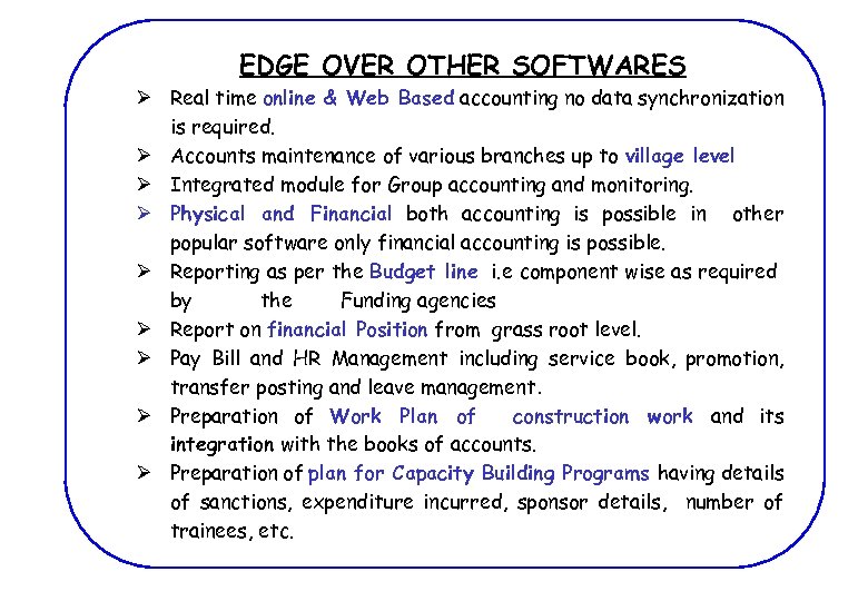 EDGE OVER OTHER SOFTWARES Ø Real time online & Web Based accounting no data
