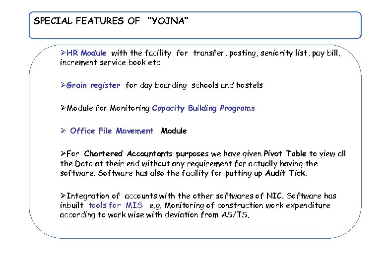 SPECIAL FEATURES OF ‘’YOJNA’’ ØHR Module with the facility for transfer, posting, seniority list,