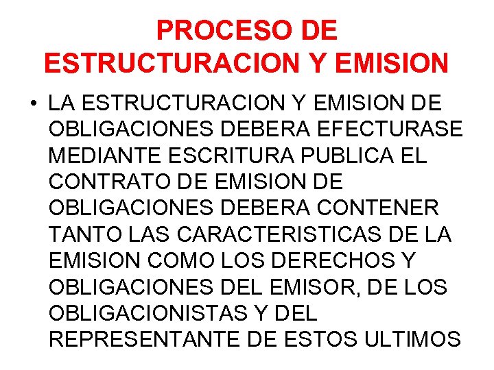 PROCESO DE ESTRUCTURACION Y EMISION • LA ESTRUCTURACION Y EMISION DE OBLIGACIONES DEBERA EFECTURASE