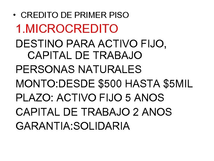  • CREDITO DE PRIMER PISO 1. MICROCREDITO DESTINO PARA ACTIVO FIJO, CAPITAL DE