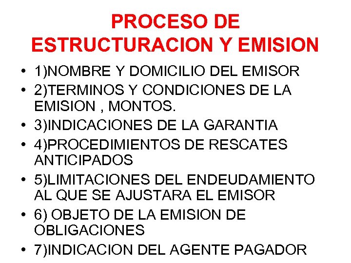 PROCESO DE ESTRUCTURACION Y EMISION • 1)NOMBRE Y DOMICILIO DEL EMISOR • 2)TERMINOS Y