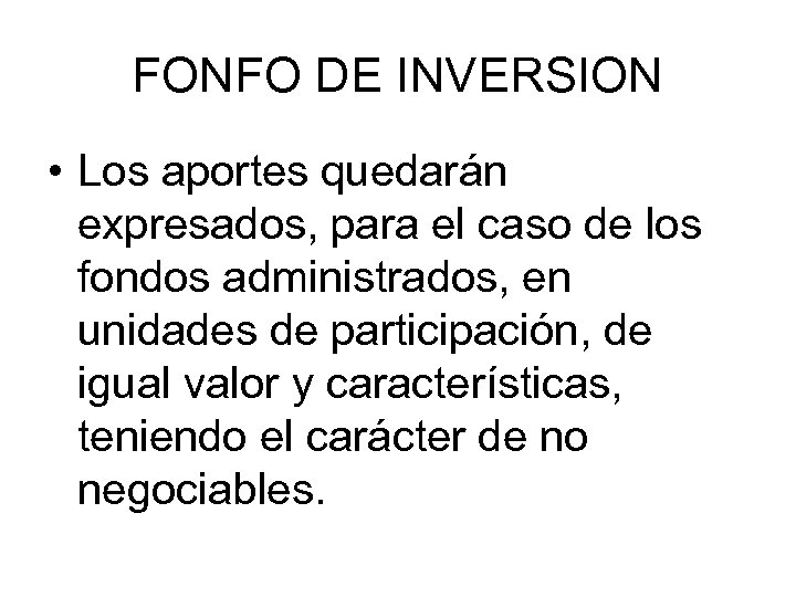 FONFO DE INVERSION • Los aportes quedarán expresados, para el caso de los fondos